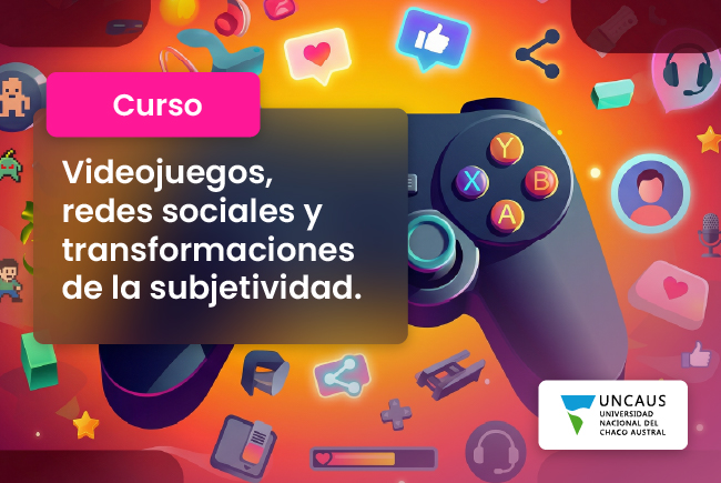 Curso de Capacitación: Videojuegos, redes sociales y transformaciones de la subjetividad