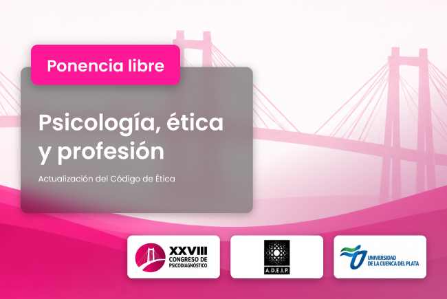 Ponencia libre: “Psicología, ética y profesión”